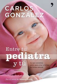 Entre Tu Pediatra Y Tú, Carlos González