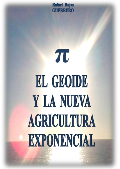 El geoide y la nueva agricultura exponencial, Rafael Guerrero