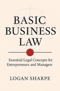 Basic Business Law, Logan Sharpe