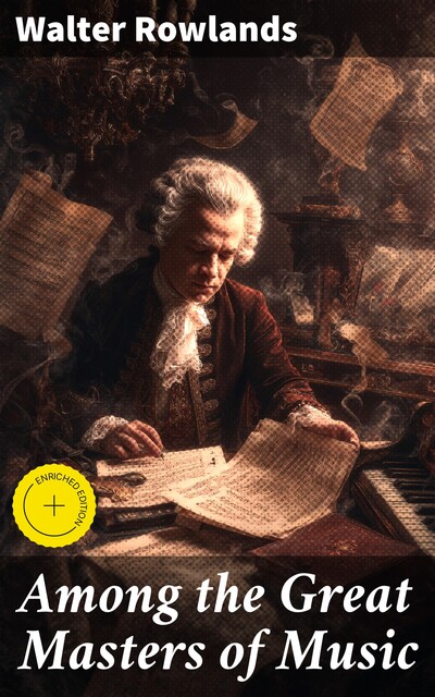 Among the Great Masters of Music, Walter Rowlands