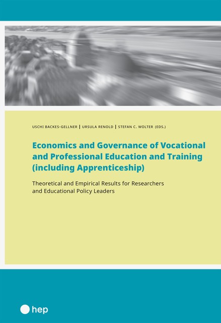 Economics and Governance of Vocational and Professional Education and Training (including Apprenticeship) (E-Book), Ursula Renold, Stefan C. Wolter, Uschi Backes-Gellner