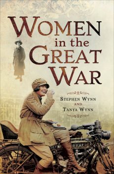 Women in the Great War, Stephen Wynn, Tanya Wynn