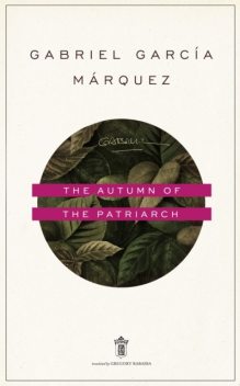 The Autumn of the Patriarch, Gabriel Garcia Marquez