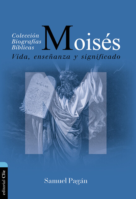 Moisés: Vida, Enseñanza Y Significado, Samuel Pagán