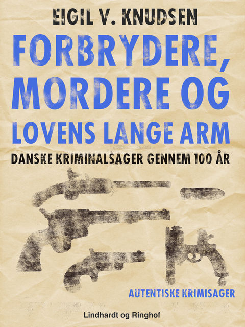 Forbrydere, mordere og lovens lange arm, Eigil V. Knudsen