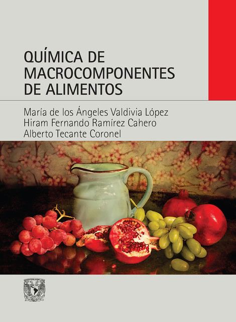 Química de macrocomponentes de alimentos, Alberto Tecante Coronel, Hiram Fernando Ramírez Cahero, María de los Ángeles Valdivia López
