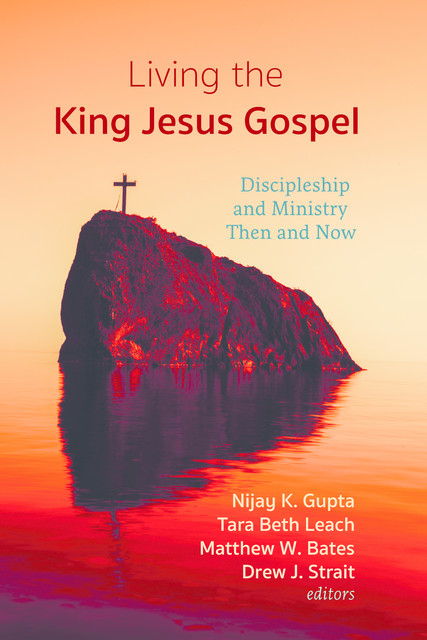 Living the King Jesus Gospel, Nijay K. Gupta