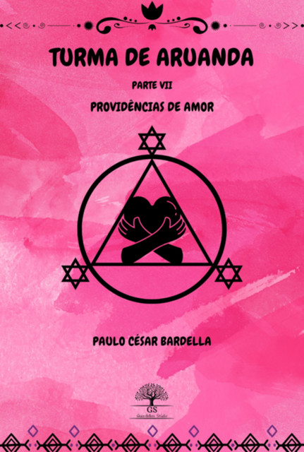 Turma De Aruanda – Parte Vii – Providências De Amor, Paulo, César Bardella