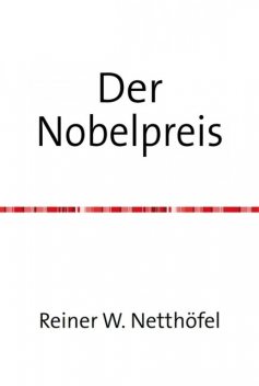 Der Nobelpreis, Reiner W. Netthöfel