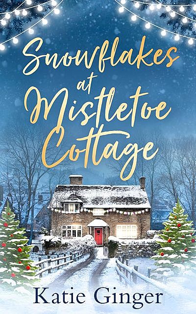 Snowflakes at Mistletoe Cottage, Katie Ginger