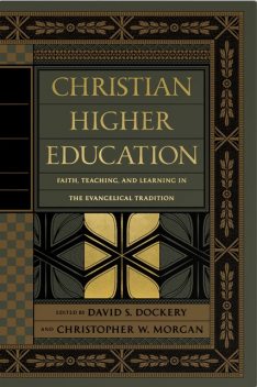 Christian Higher Education, Eric Johnson, Steve Kang, Donald Guthrie, George H. Guthrie, Greg Forster, Nathan Finn, Gene C. Fant Jr., GL, Bradley Gundlach, Bruce Ashford, Chris Firestone, Don Hedges, John Kilner, Katherine Jeffery, Paul Bialek, Peter Cha, Russ Kosits, Thomas Cornman