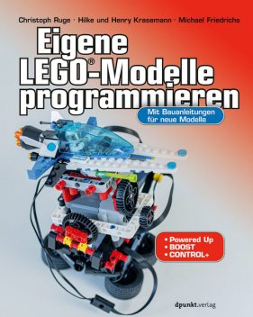 Eigene LEGO®-Modelle programmieren, Christoph Ruge, Henry Krasemann, Hilke Krasemann, Michael Friedrichs