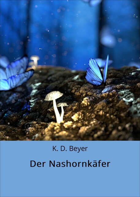 Der Nashornkäfer, K.D. Beyer