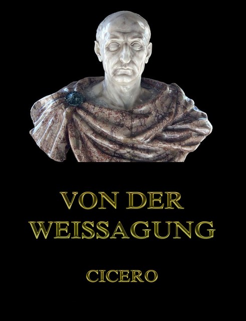 Von der Weissagung, Cicero, Georg Heinrich Moser