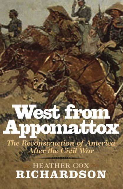 West from Appomattox, Heather Richardson