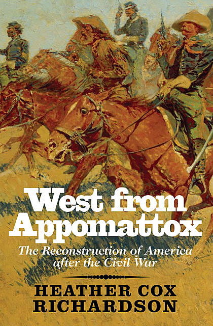 West from Appomattox, Heather Richardson