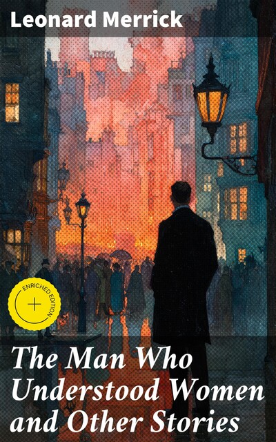 The Man Who Understood Women and Other Stories, Leonard Merrick