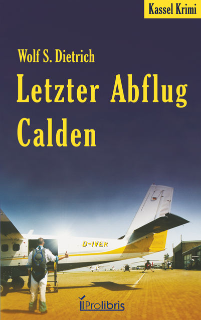 Letzter Abflug Calden, Wolf S. Dietrich
