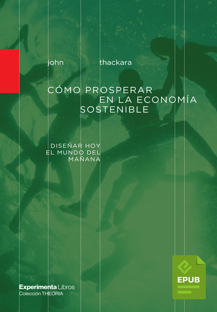 Cómo prosperar en la economía sostenible, John Thackara