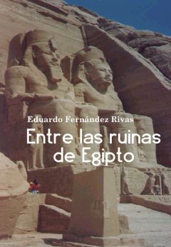 Entre las ruinas de Egipto, Eduardo Fernández Rivas