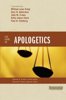 Five Views on Apologetics, Stanley N. Gundry, Steven B. Cowan