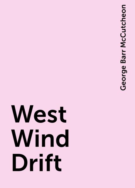West Wind Drift, George Barr McCutcheon