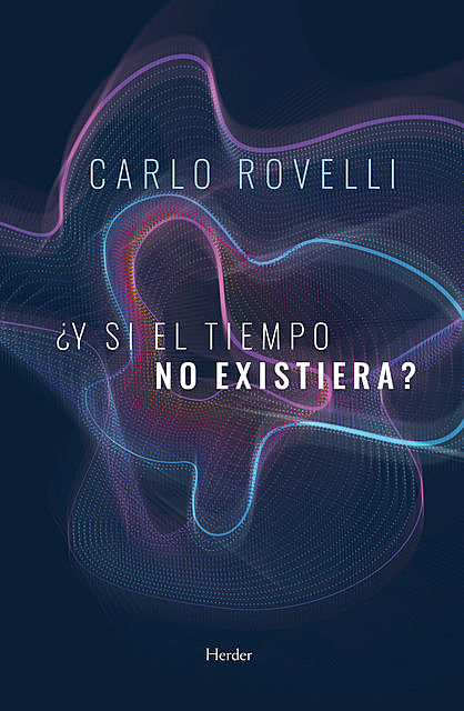 Y si el tiempo no existiera, Carlo Rovelli