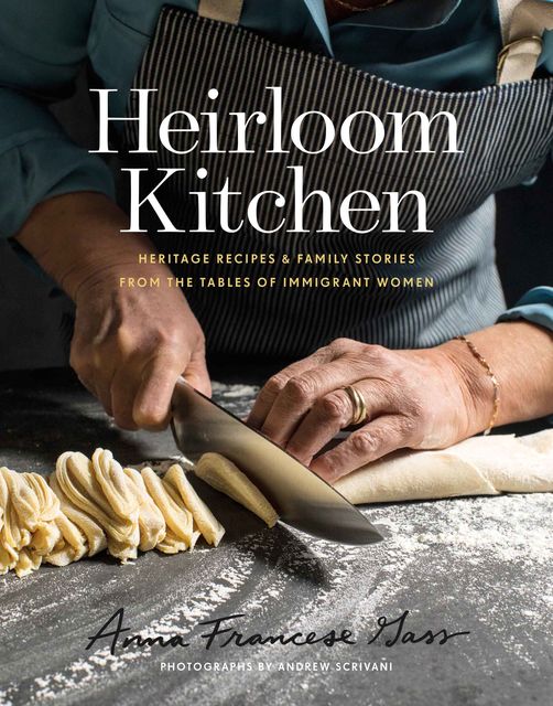 Heirloom Kitchen, Anna Francese Gass