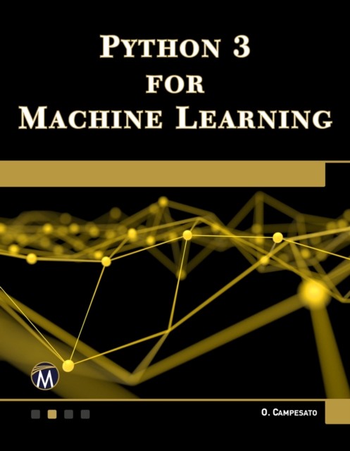 Python 3 for Machine Learning, Oswald Campesato