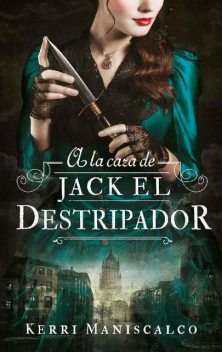 A la caza de Jack el Destripador (Spanish Edition), Kerri Maniscalco
