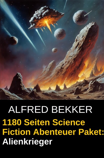 Alienkrieger – 1180 Seiten Science Fiction Abenteuer, Alfred Bekker