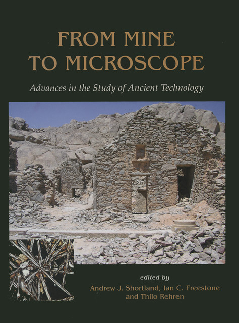 From Mine to Microscope, Ian Freestone, Thilo Rehren
