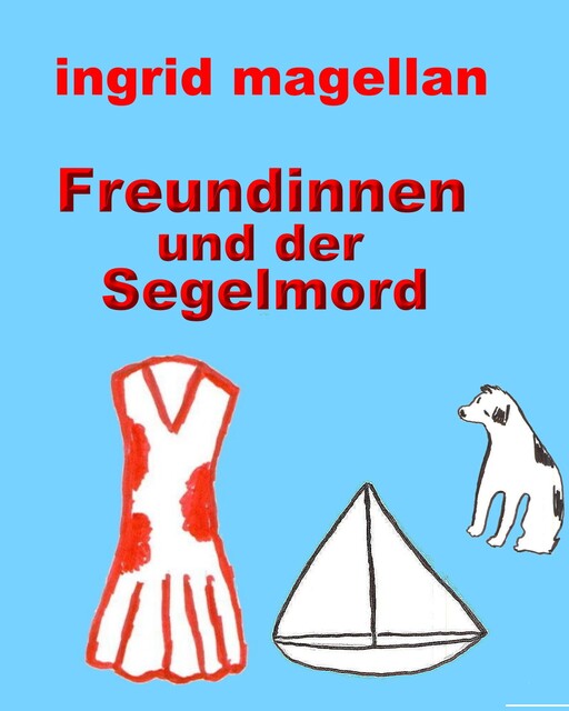 Freundinnen und der Segelmord, Ingrid Magellan