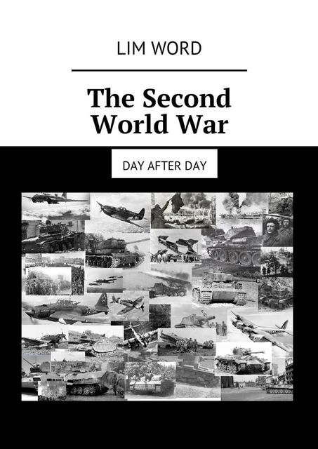 The Second World War. Day after day, Lim Word