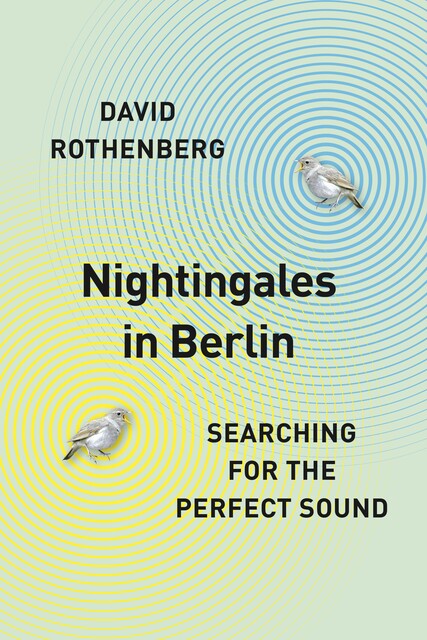 Nightingales in Berlin, David Rothenberg