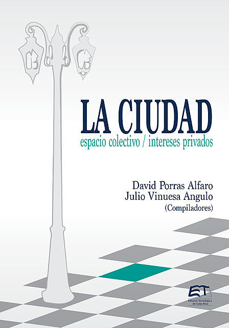 La ciudad: espacio colectivo; intereses privados, David Porras-Alfaro, Julio Vinuesa-Angulo