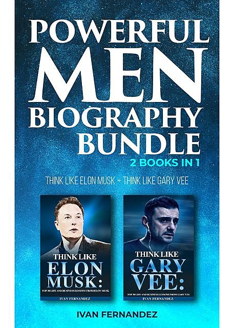Powerful Men Biography Bundle: 2 Books in 1, Ivan Fernandez