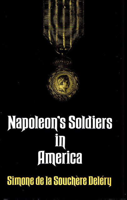 Napoleon's Soldiers in America, Simone de la Souchère Deléry
