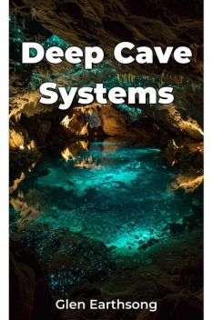 Deep Cave Systems, Glen Earthsong
