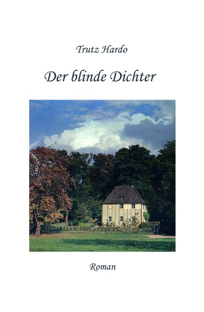 Der blinde Dichter, Trutz Hardo