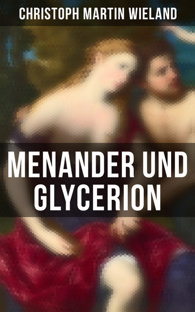 Menander und Glycerion, Christoph Martin Wieland