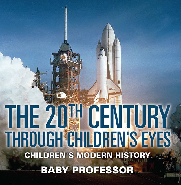 The 20th Century through Children's Eyes | Children's Modern History, Baby Professor
