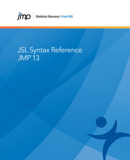 JMP 13 JSL Syntax Reference, SAS Institute Inc.