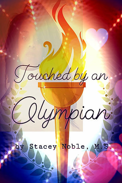 Touched by an Olympian, Stacey Noble
