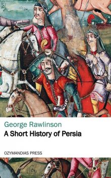 PERSIA (Illustrated), George Rawlinson