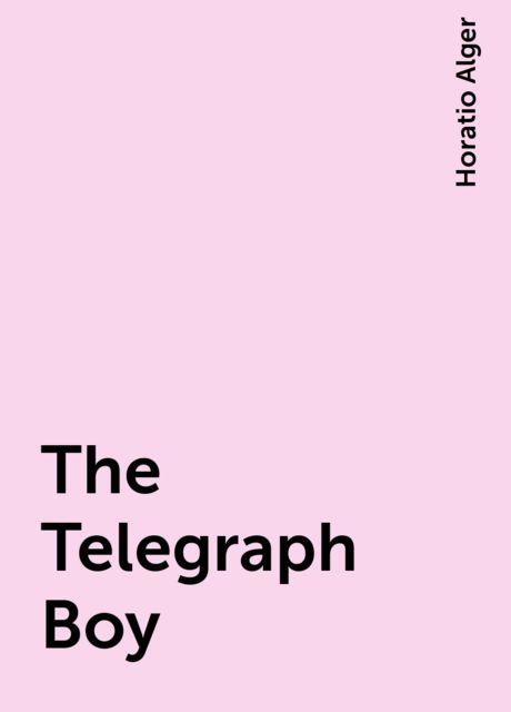 The Telegraph Boy, Horatio Alger