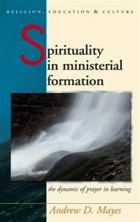 Spirituality in Ministerial Formation, Andrew Mayes