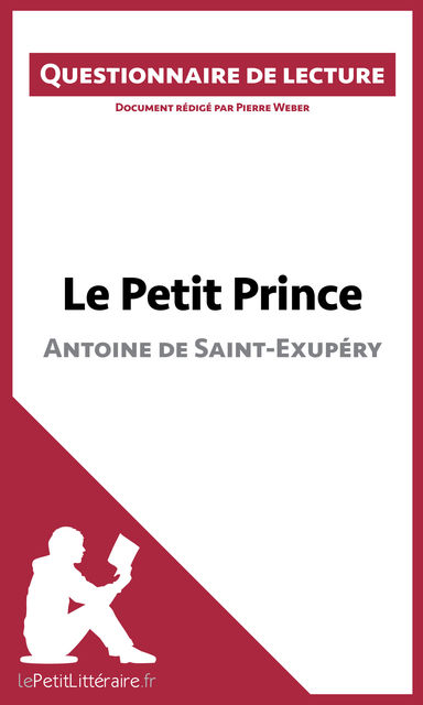 Le Petit Prince d'Antoine de Saint-Exupéry Questionnaire, Pierre Weber, lePetitLittéraire.fr