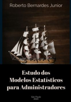 Estudo Dos Modelos Estatísticos Para Administradores, Roberto Bernardes Junior