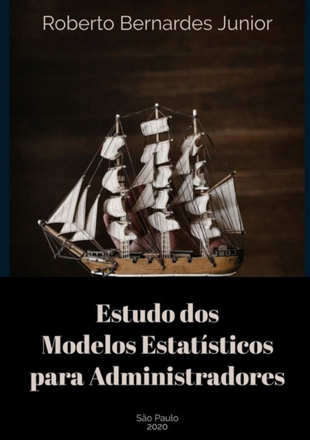 Estudo Dos Modelos Estatísticos Para Administradores, Roberto Bernardes Junior